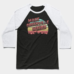 Make Greenville Weird Baseball T-Shirt